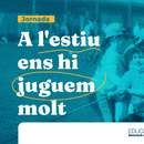 Imatge banner de la jornada 'A l'estiu ens hi juguem molt'