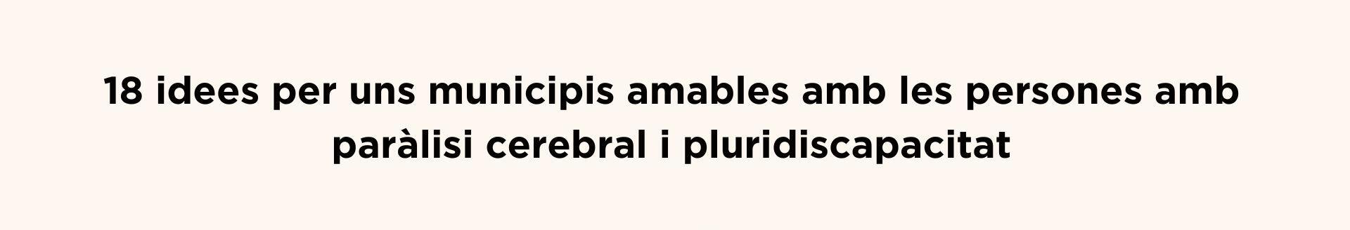 Peticions de la Federació de la Paràlisi Cerebral i la Pluridiscapacitat de Catalunya als partits polítics