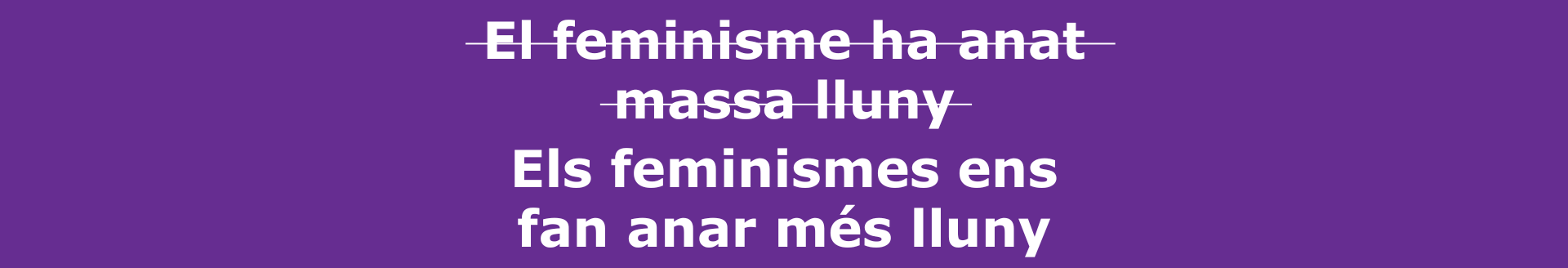 Els feminismes ens fan anar més lluny