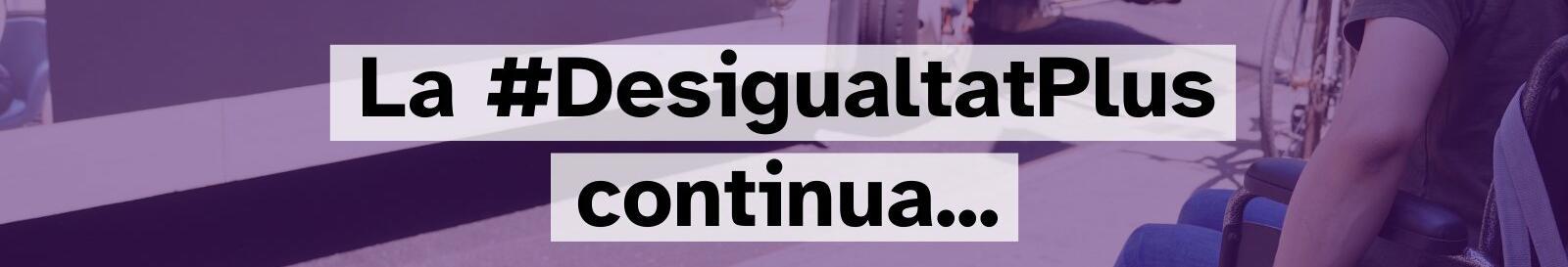 Imatge de la campanya d'ECOM #DesigualtatPlus