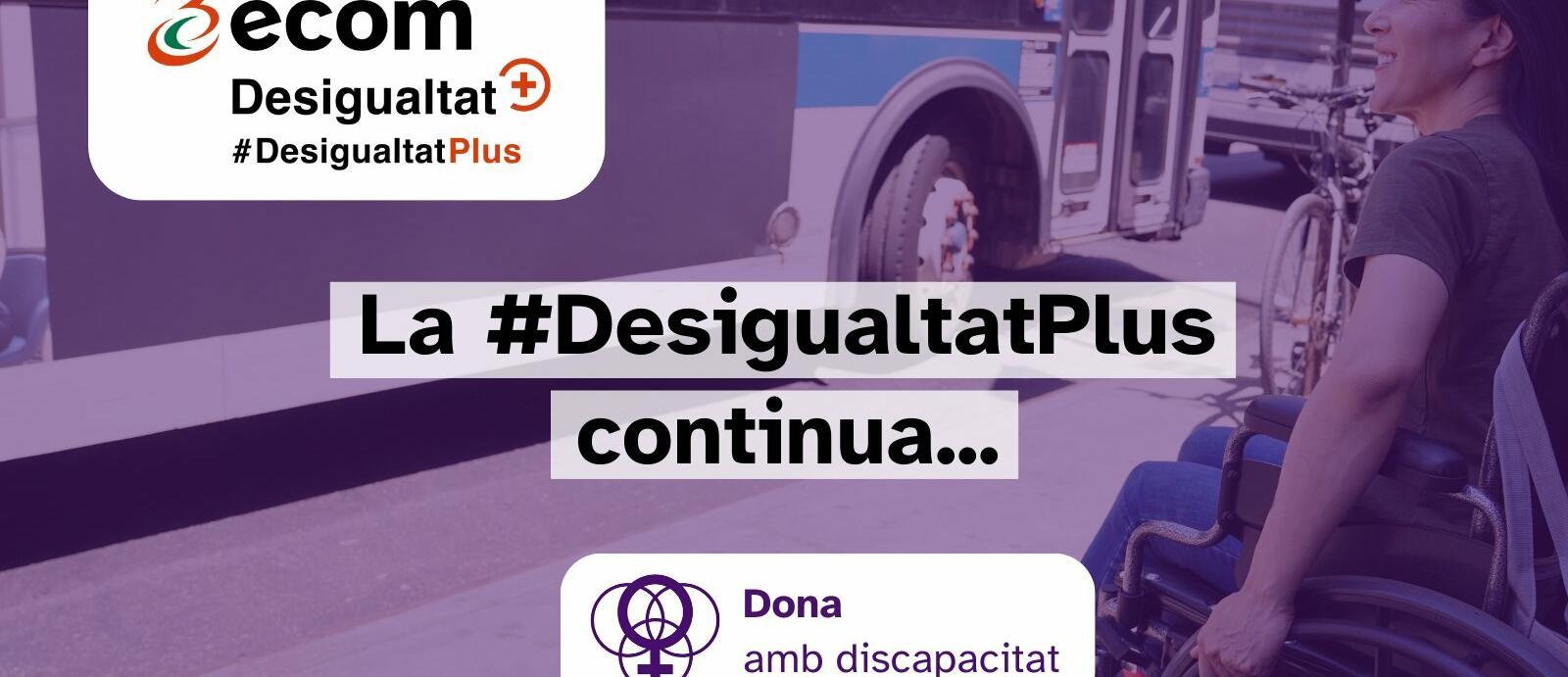Imatge de la campanya d'ECOM #DesigualtatPlus