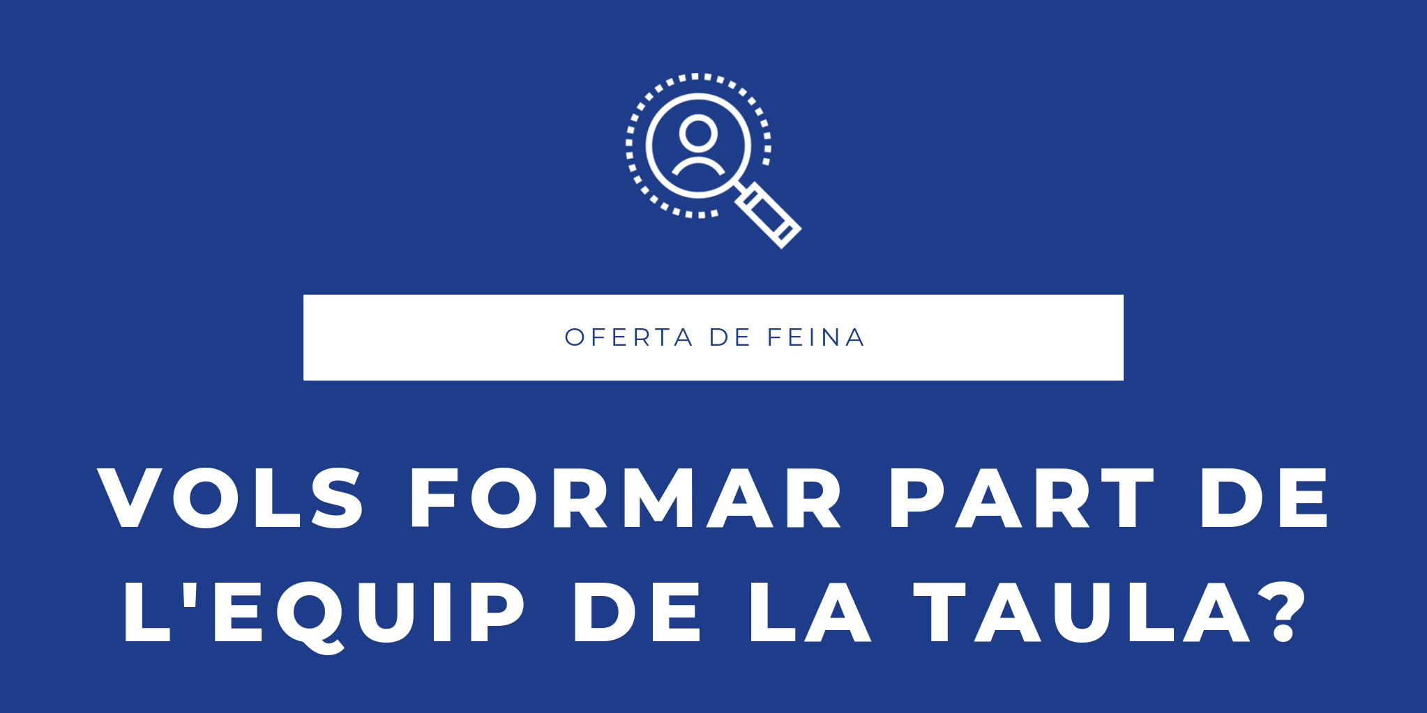 Imatge amb el títol 'Vols formar part de l'equip de Taula?'